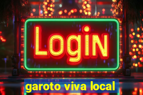 garoto viva local